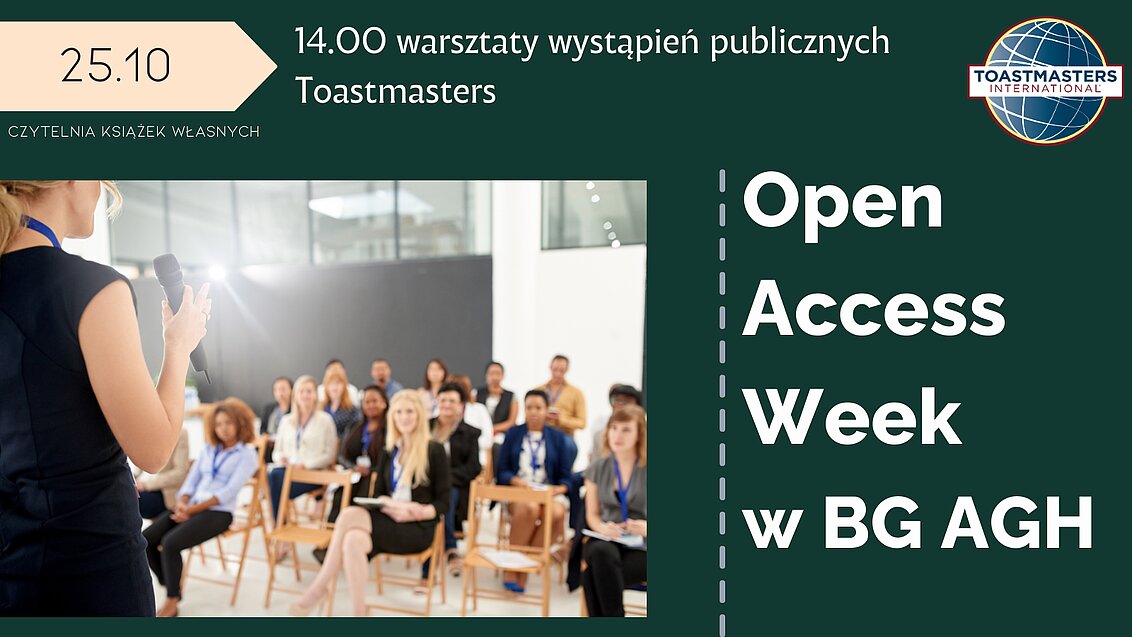 Po lewej stronie data 25.10 i Czytelnia Książek Własnych oraz opis wydarzenia: 14.00 warsztaty wystąpień publicznych Toastmasters. Poniżej zdjęcie kobiety przemawiającej do publiczności. Po prawej stronie logo toastmasters i napis Open Access Week w BG AGH.