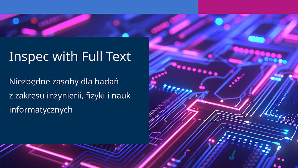 Grafika z napisem: Inspec with Full Text. Niezbędne zasoby dla badań z zakresu inżynierii, fizyki i nauk informatycznych